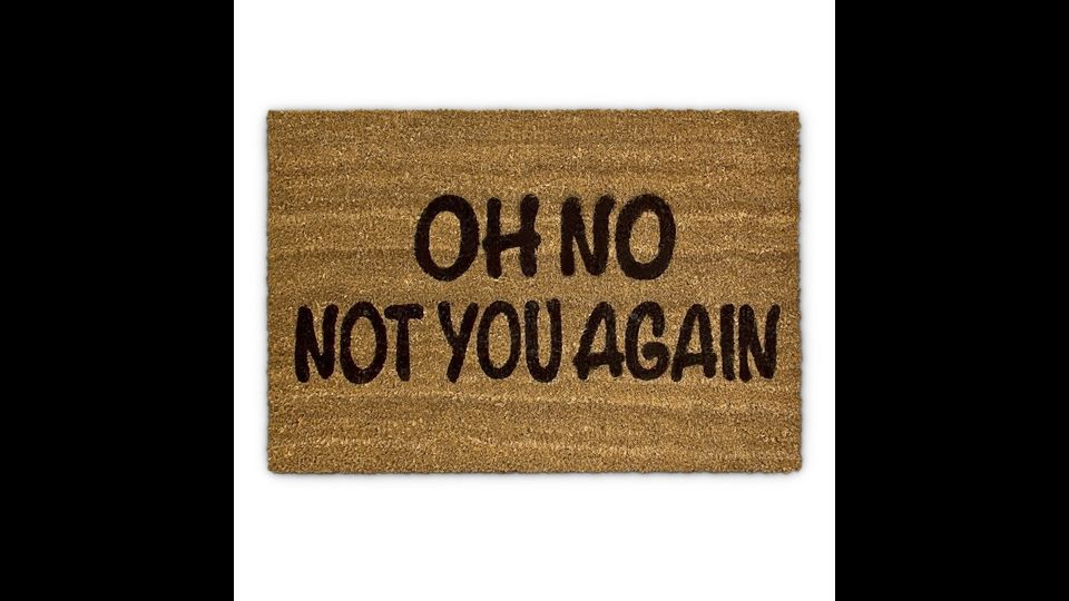 Da 23 euro. Mai pi&ugrave; ospiti indesiderati con lo zerbino &ldquo;Oh no, not you again&rdquo;&nbsp;