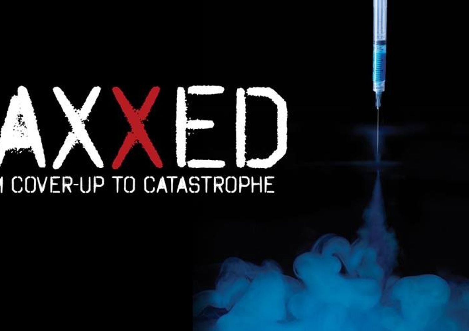 &nbsp;Film vaccini&nbsp;Vaxxed From Cover-Up to Catastrophe film