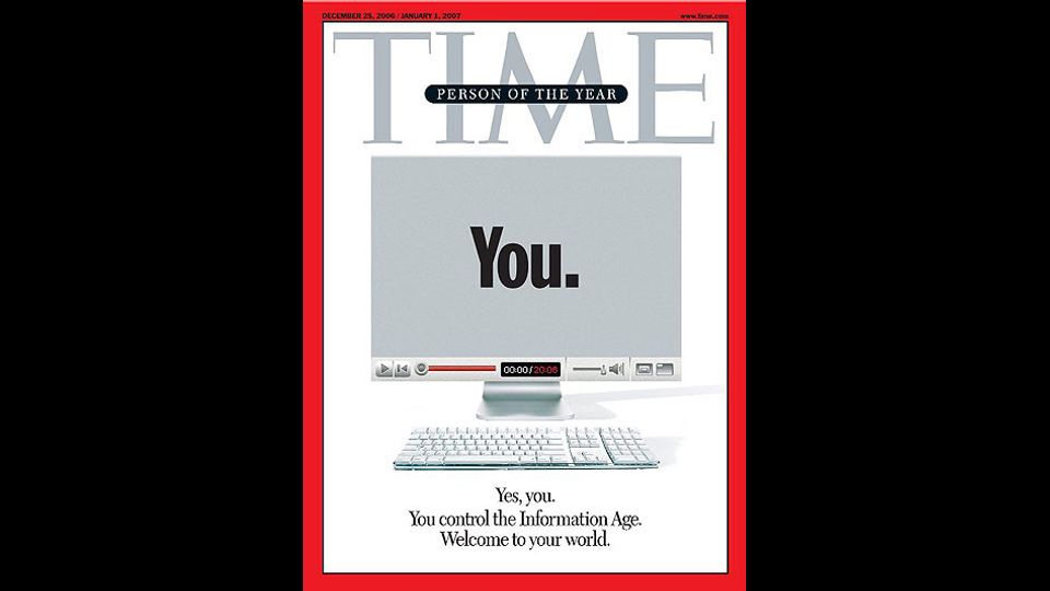 2006  - Time usa una superficie riflettente per la copertina. Con questo stratagemma finisce in prima pagina chiunque avesse la rivista tra le mani. Nessuno, secondo Time, aveva avuto influenza nel 2006 quanto l'utente di Internet grazie a siti come YouTube, Wikipedia. MySpace, Flickr&nbsp;