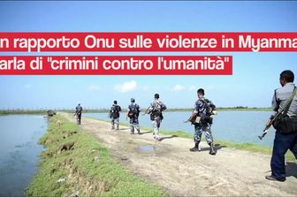 &nbsp;Myanmar, allarme Onu: sui Rohingya possibili crimini contro l'umanit&agrave;