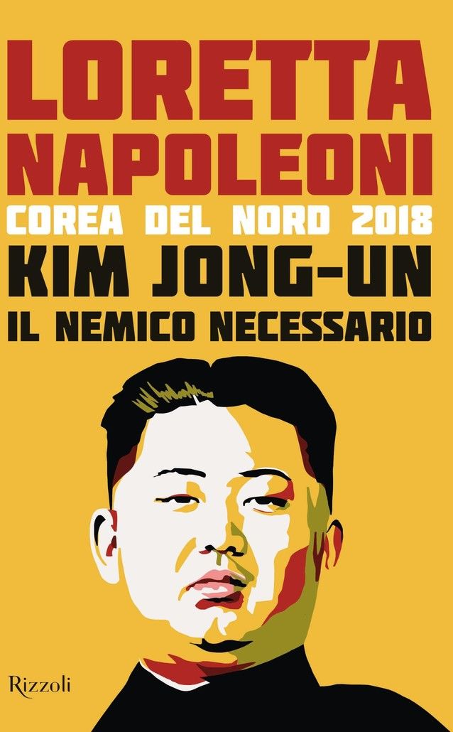 ''Kim Jong-Un &nbsp;- Il nemico necessario'' (ed. Rizzoli, pp. 260- 19,50 euro&nbsp;