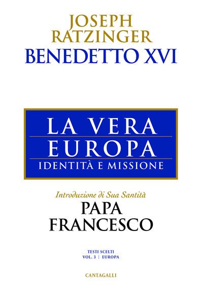 Il volume delle Edizioni Cantagalli di Benedetto XVI con la prefazione di Papa Francesco