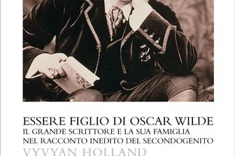 La copertina del libro 'Essere figlio di Oscar Wilde&quot;