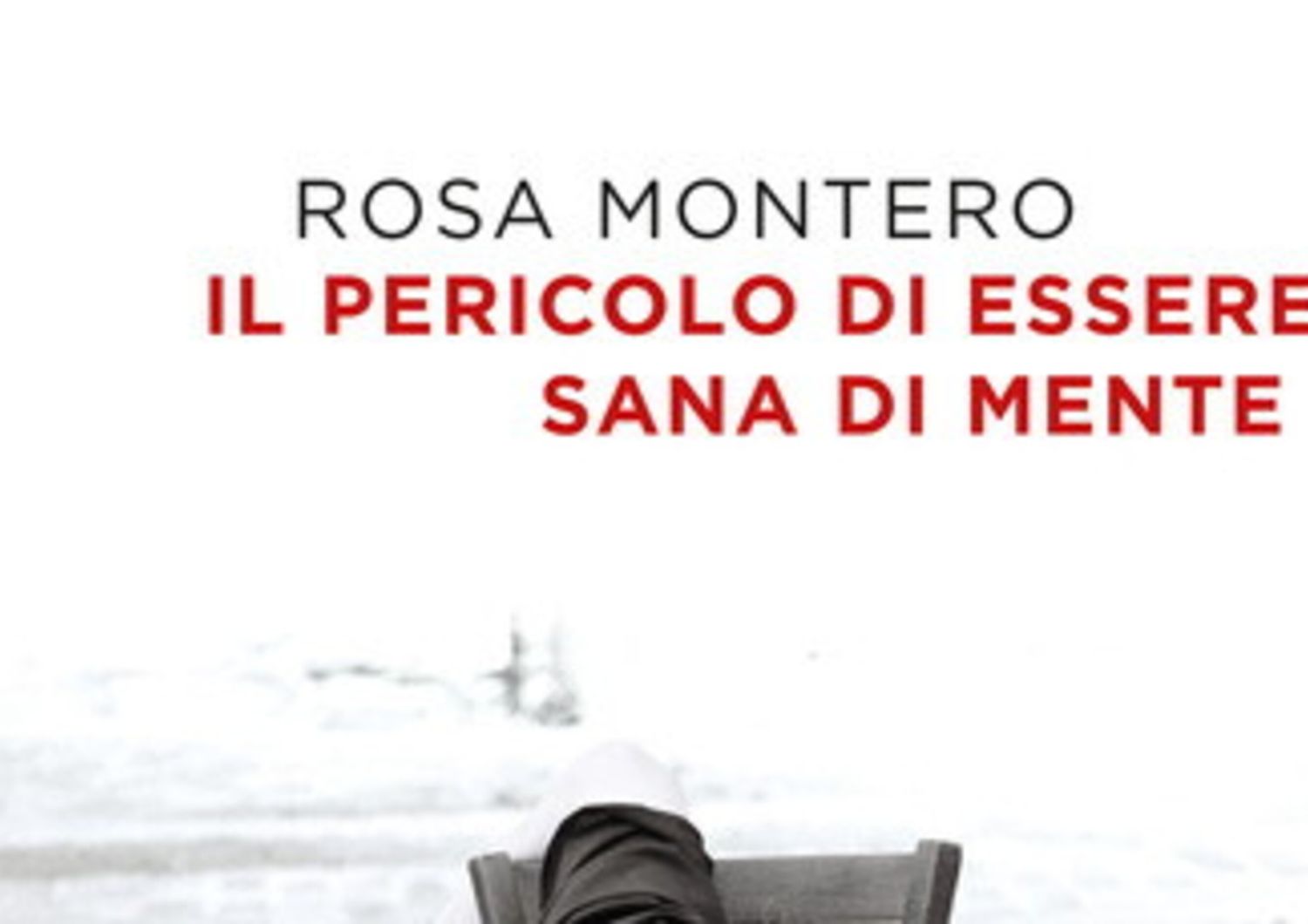 ultimo libro&nbsp;Rosa Montero pericolo essere sana di mente