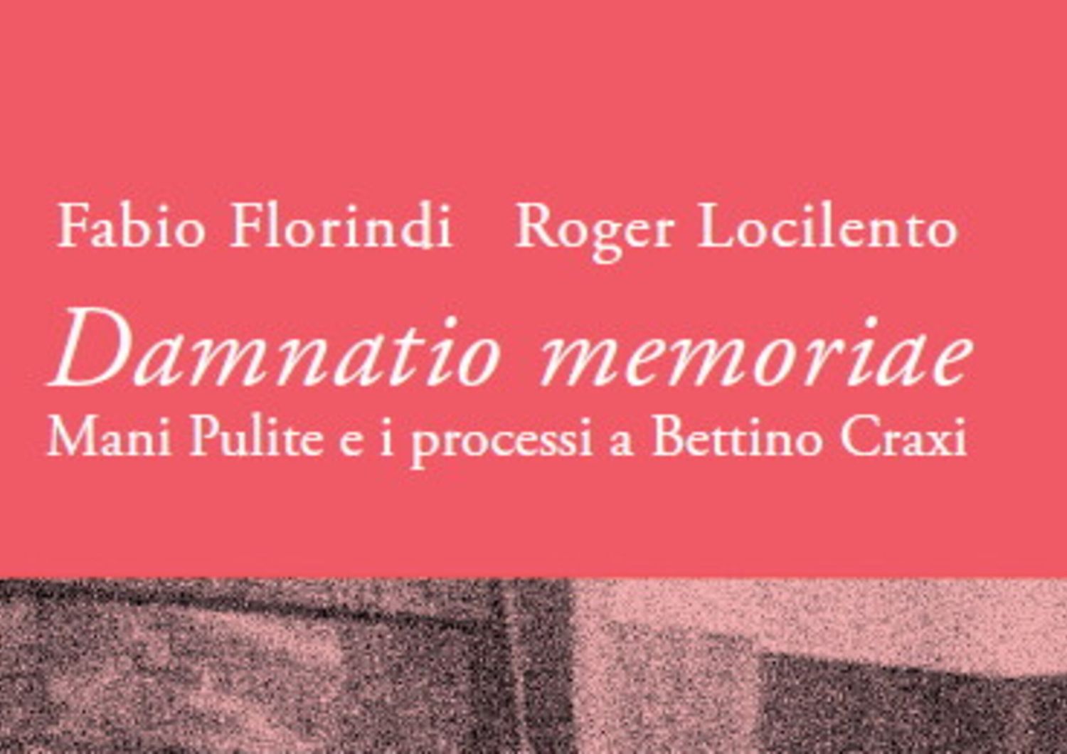 craxi&nbsp; damnatio memoriae rilegge florindi locilento