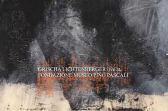 Live At Fondazione Museo Pino Pascali, Grischa Lichtenberger