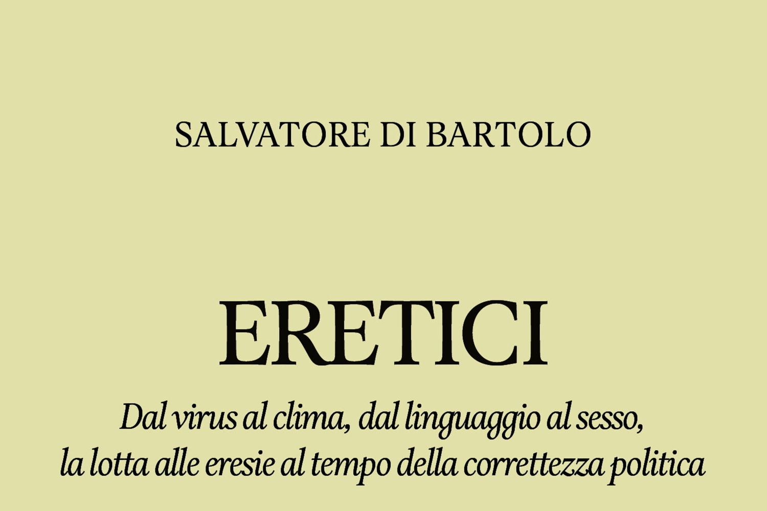 “Eretici” di Salvatore Di Bartolo: il coraggio di pensare liberamente